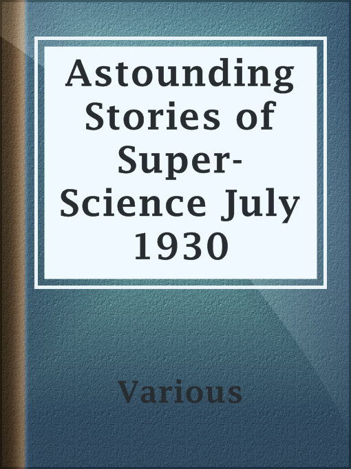 Title details for Astounding Stories of Super-Science July 1930 by Various - Available